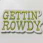 3.5" Gettin' Rowdy - White & Gold Metallic - Embroidered Hat Patch